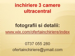 Oferta inchiriere 3 camere ultracentral Bucuresti