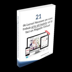 21 de Lucruri Necesare pe care trebuie să le știi înainte să îți faci un Magazin Virtual